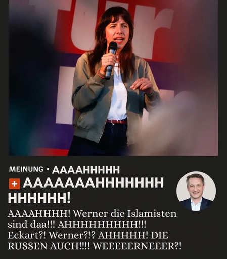 foto von elif eralp, darunter die fresse von nikolaus blome und text: MEINUNG • AAAAHHHHH
+ AAAAAAAHHHHHHH HHHHHH!
АААНННН! Werner die Islamisten sind daa!!! AHHHHHHHHH!!!
Eckart?! Werner?!? AHHHHH! DIE RUSSEN AUCH!!!! WEEEEERNEEER?